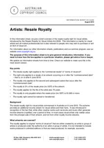 I N F O R M A T I O N SH E E T G[removed]v 0 3 August 2012 Artists: Resale Royalty In this information sheet, we give a brief overview of the resale royalty right for visual artists, introduced by the Resale Royalty for Vi