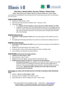 Illinois 4-H 2015 Steers, Market Heifers, Barrows, Wethers, & Meat Goats Birth, Ownership and Tattoo Dates for Illinois State Fair Junior Show For complete Rules and Regulations and nomination forms for Premiere Shows, p