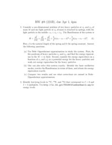 HW #8 (221B), due Apr 1, 4pm 1. Consider a one-dimensional problem of two heavy particles at x1 and x2 of mass M and one light particle at x3 of mass m attached by springs, with the light particle in the middle: x1 < x3 