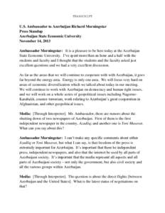 TRANSCRIPT  U.S. Ambassador to Azerbaijan Richard Morningstar Press Standup Azerbaijan State Economic University November 14, 2013