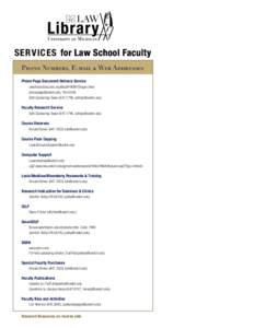 SERVICES for Law School Faculty Phone Numbers, E-mail & Web Addresses Phone Page Document Delivery Service umichlaw.illiad.oclc.org/illiad/PHONPG/logon.html [removed], [removed]Seth Quidachay-Swan[removed], se