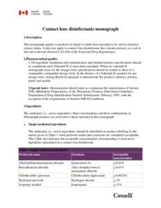 Contact lens disinfectants monograph 1.Description This monograph applies to products in liquid or tablet form intended to be used to disinfect contact lenses. It does not apply to contact lens disinfectants that contain