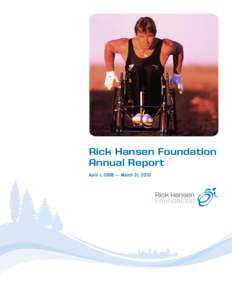 Rick Hansen Foundation Annual Report Making a Difference April 1, 2009 — March 31, 2010