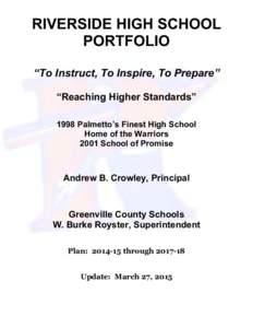 RIVERSIDE HIGH SCHOOL PORTFOLIO “To Instruct, To Inspire, To Prepare” “Reaching Higher Standards” 1998 Palmetto’s Finest High School Home of the Warriors