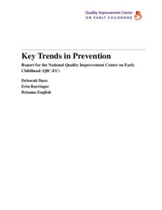 Key Trends in Prevention Report for the National Quality Improvement Center on Early Childhood (QIC-EC) Deborah Daro Erin Barringer Brianna English