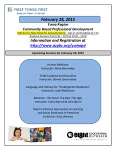 February 28, 2015 Yuma Region Community Based Professional Development 8:00-8:15 in Main Room for Announcements – sign in and breakfast at 7:15 Breakout Sessions from 8:30 – 10:10 & 10:20 – 12:00