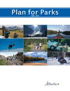 Plan for Parks[removed] MESSAGE FROM THE MINISTER PLAN FOR PARKS Albertans have a big, beautiful backyard to play in. There’s a provincial park or