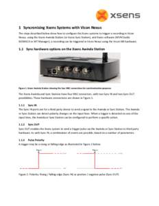 1 Syncronising Xsens Systems with Vicon Nexus The steps described below show how to configure the Xsens systems to trigger a recording in Vicon Nexus, using the Xsens Awinda Station (or Xsens Sync Station), and Xsens sof