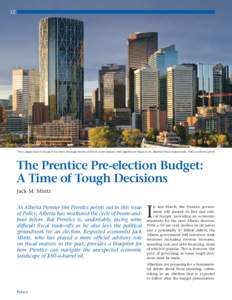 12  The Calgary-based oil patch has been through boom and bust cycles before, with significant impacts on Alberta’s fiscal frameworks. Policy archives photo The Prentice Pre-election Budget: A Time of Tough Decisions