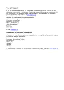 Your right to appeal If you are dissatisfied with the way TfL has handled your information request, you can ask us to conduct an internal review of our decision. The internal review will be conducted by someone who was n