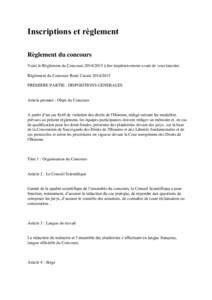 Inscriptions et règlement Règlement du concours Voici le Règlement du Concours[removed] à lire impérativement avant de vous inscrire. Règlement du Concours René Cassin[removed]PREMIERE PARTIE : DISPOSITIONS GEN