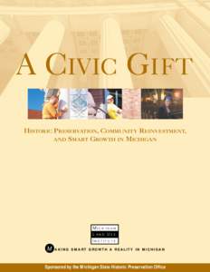 A CIVIC GIFT HISTORIC PRESERVATION, COMMUNITY REINVESTMENT, AND SMART GROWTH IN MICHIGAN Michigan Land Use