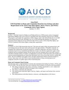 Issue Brief: CMS Final Rule on Home and Community-Based Services Settings and other Requirements in the 1915(i) State Plan Option, 1915(c) Waiver, and 1915(k) Community First Choice Option January 13, 2014 Background