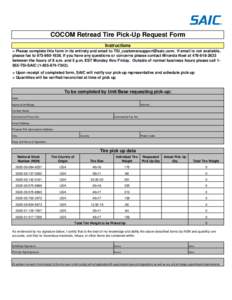 COCOM Retread Tire Pick-Up Request Form Instructions > Please complete this form in its entirety and email to [removed]. If email is not available, please fax to[removed]If you have any questions