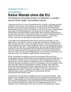 Handelsblatt, [removed], S. 15 GASTKOMMENTAR Keine Wende ohne die EU Die deutschen Klimaziele drohen zur Makulatur zu werden, warnen Oliver Geden und Andreas Löschel.