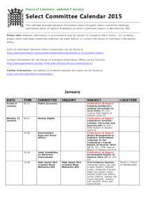 Ho u s e o f Co m m o n s - up d at e d 9 J an ua ry  Select Committee Calendar 2015 This calendar provides advance information about all public select committee meetings, publication dates of reports & debates on select