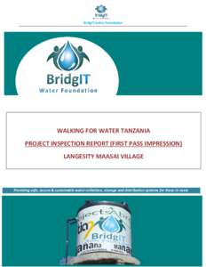 BridgIT water Foundation  WALKING FOR WATER TANZANIA PROJECT INSPECTION REPORT (FIRST PASS IMPRESSION) LANGESITY MAASAI VILLAGE