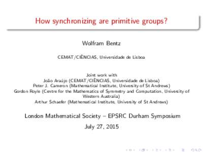 How synchronizing are primitive groups? Wolfram Bentz ˆ CEMAT/CIENCIAS, Universidade de Lisboa