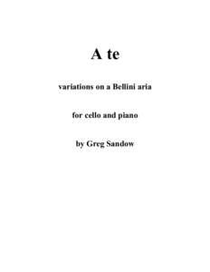 A te variations on a Bellini aria for cello and piano by Greg Sandow  © 2006 by Greg Sandow