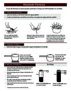 Haciendo Fórmula El uso de fórmula en polvo puede aumentar el riesgo de enfermedades en su bebé. 1. Biberones Limpios •