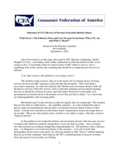 Statement of CFA Director of Investor Protection Barbara Roper “Wall Street v The Fiduciary Duty and Core Investor Protections: Where We Are and What’s Ahead?” Institute for the Fiduciary Standard Press Briefing Se