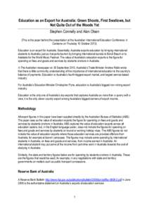 Education as an Export for Australia: Green Shoots, First Swallows, but Not Quite Out of the Woods Yet Stephen Connelly and Alan Olsen (This is the paper behind the presentation at the Australian International Education 