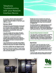 Telephone Troubleshooting with your Network Interface Device You may have a Network Interface Device (NID) on the outside wall of your house or office building.