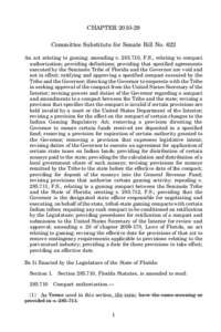 CHAPTER[removed]Committee Substitute for Senate Bill No. 622 An act relating to gaming; amending s[removed], F.S., relating to compact authorization; providing definitions; providing that specified agreements executed by