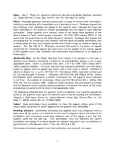 Case: Mary I. Thoeni vs. Consumer Electronic Services and Alaska National Insurance Co., Alaska Workers’ Comp. App. Comm’n Dec. No[removed]April 30, 2007) Facts: Employee appealed and both parties filed a variety of mo