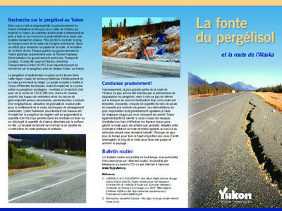 Recherche sur le pergélisol au Yukon Bien que ce soit la responsabilité du gouvernement du Yukon d’entretenir le tronçon de la route de l’Alaska qui traverse le Yukon, les autorités américaines s’intéressent 