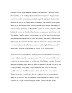 Chairman Watson, and the honorable members of the Task Force, I am Doug Sawyer, Chairman Elect for the San Diego Regional Chamber of Commerce. The presentation you just witnessed is in our minds a remarkable step in the 