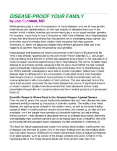 DISEASE-PROOF YOUR FAMILY by Joel Fuhrman, MD While genetics play a role in the expression of many diseases, and we all have genetic weaknesses and predispositions, for the vast majority of diseases that occur in the mod