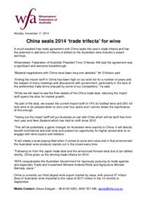 Monday, November 17, 2014  China seals 2014 ‘trade trifecta’ for wine A much-awaited free trade agreement with China seals this year’s trade trifecta and has the potential to add tens of millions of dollars to the 