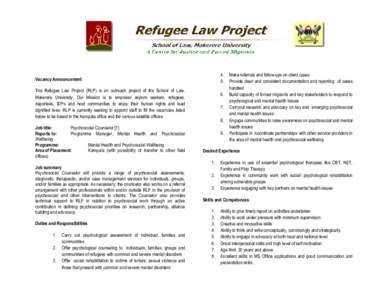 4. 5. Vacancy Announcement The Refugee Law Project (RLP) is an outreach project of the School of Law, Makerere University. Our Mission is to empower asylum seekers, refugees,