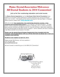 Maine Dental Association Welcomes All Dental Students to 2014 Convention! Join us for free continuing education and social events.