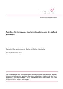 Parlamentarischer Beratungsdienst  Rechtliche Vorüberlegungen zu einem Integrationsgesetz für das Land Brandenburg  Bearbeiter: Marc Lechleitner unter Mitarbeit von Markus Sturzebecher