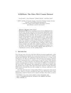 LODStats: The Data Web Census Dataset Ivan Ermilov1 , Jens Lehmann2 , Michael Martin1 , and S¨oren Auer2 1 AKSW, Institute of Computer Science, University of Leipzig, Leipzig, Germany {iermilov, martin}@informatik.uni-l