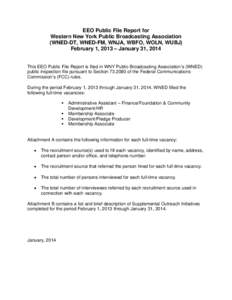 EEO Public File Report for Western New York Public Broadcasting Association (WNED-DT, WNED-FM, WNJA, WBFO, WOLN, WUBJ) February 1, 2013 – January 31, 2014 This EEO Public File Report is filed in WNY Public Broadcasting