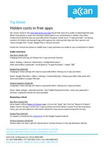 Tip Sheet  Hidden costs in free apps Our recent research into how Australians use apps found that most of us prefer to download free apps. While some games or apps cost nothing to download on our smartphones or tablets, 