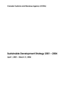Canada Customs and Revenue Agency (CCRA)  Sustainable Development Strategy 2001 – 2004 April 1, 2001 – March 31, 2004  Amendments to the Auditor General Act define sustainable development as “. . . a continually