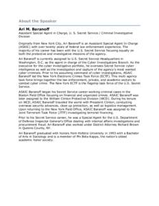 About the Speaker Ari M. Baranoff Assistant Special Agent in Charge, U. S. Secret Service / Criminal Investigative Division Originally from New York City, Ari Baranoff is an Assistant Special Agent In Charge (ASAIC) with