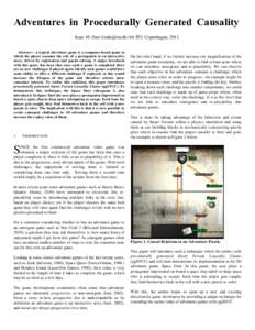 Adventures in Procedurally Generated Causality Isaac M. Dart () for ITU Copenhagen, 2011. Abstract— a typical adventure game is a computer-based game in which the player assumes the role of a protagonist in 