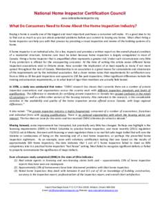 National Home Inspector Certification Council www.nationalhomeinspector.org What Do Consumers Need to Know About the Home Inspection Industry? Buying a home is usually one of the biggest and most important purchases a co