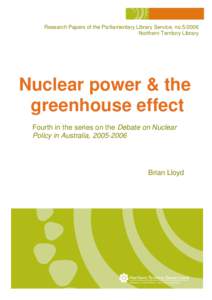 Research Papers of the Parliamentary Library Service, no[removed]Northern Territory Library Nuclear power & the greenhouse effect Fourth in the series on the Debate on Nuclear