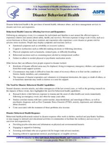 U.S. Department of Health and Human Services Office of the Assistant Secretary for Preparedness and Response Disaster Behavioral Health Disaster behavioral health is the provision of mental health, substance abuse, and s