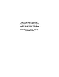 STATE OF NEW HAMPSHIRE DEPARTMENT OF CORRECTIONS TRANSITIONAL HOUSING AND WORK RELEASE PROGRAM PERFORMANCE AUDIT REPORT NOVEMBER 2013