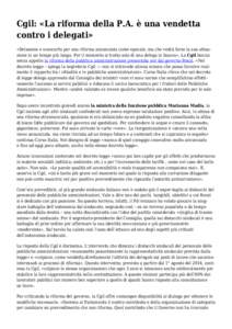 Cgil: «La riforma della P.A. è una vendetta contro i delegati» «Delusione e sconcerto per una riforma annunciata come epocale, ma che vedrà forse la sua attuazione in un tempo più lungo. Per il momento si tratta so