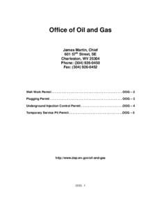 Office of Oil and Gas James Martin, Chief 601 57th Street, SE Charleston, WV[removed]Phone: ([removed]Fax: ([removed]