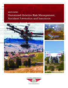 WHITE PAPER:  Unmanned Aviation Risk Management, Accident Prevention and Insurance  INSURE WITH CONFIDENCE
