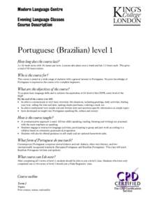 Modern Language Centre Evening Language Classes Course Description Portuguese (Brazilian) level 1 How long does the course last?